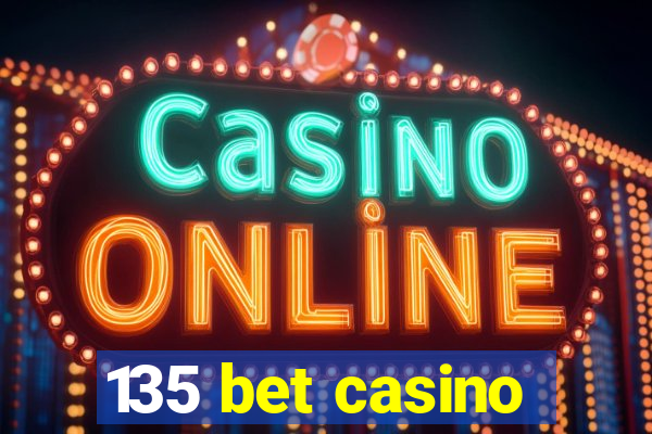 135 bet casino